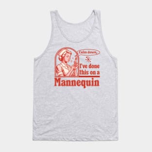 Calm Down I've Done This on a Mannequin - Funny Nurse Retro Tank Top